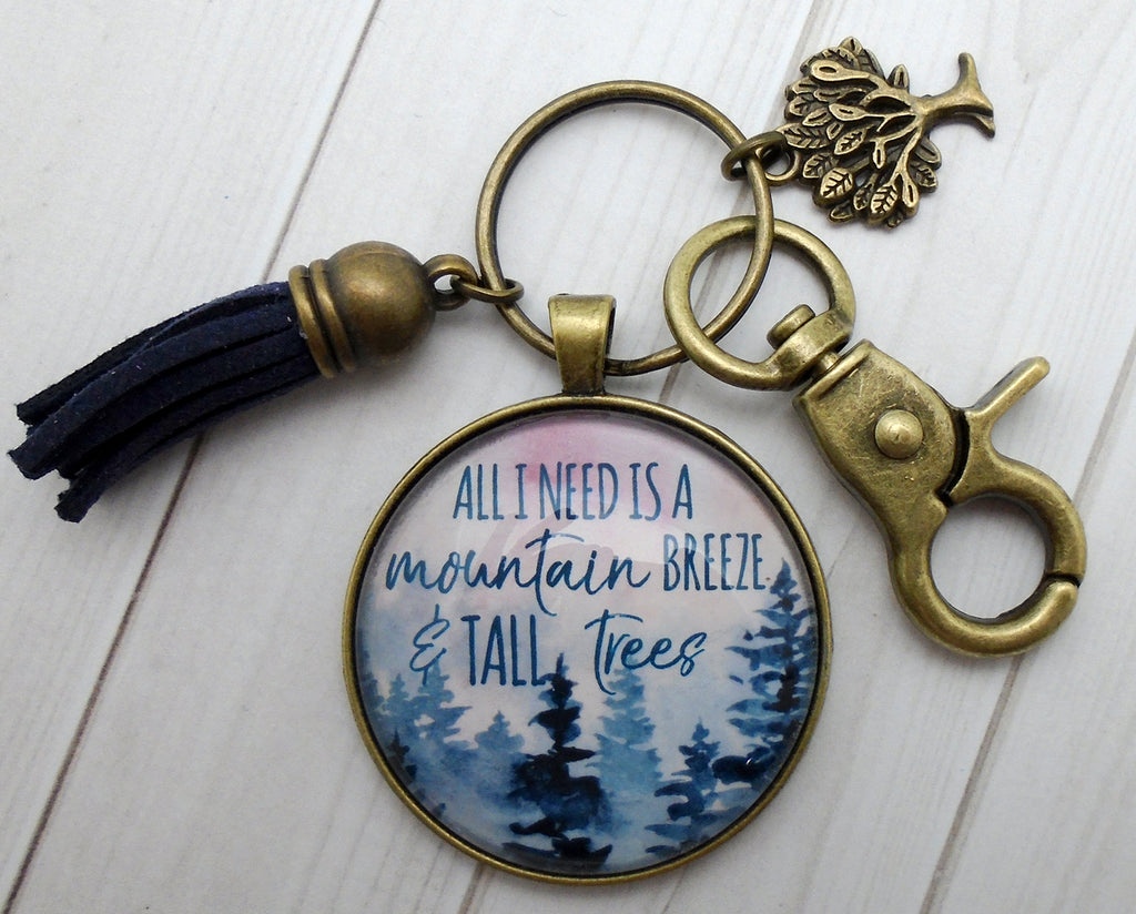 All I Need is a Mountain Breeze and Tall Trees Bronze Keychain