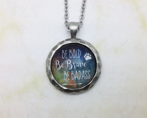 Be Bold Be Brave Be Badass Hammered Edge Pewter Necklace