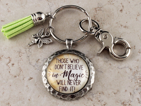 KEY12 - Those Who Don't Believe in Magic Will Never Find It Keychain