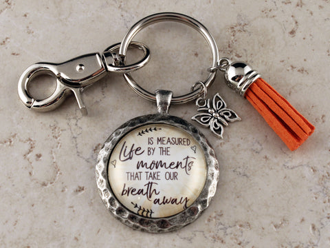 KEY16 - Life is Measured by the Moments That Take Our Breath Away Keychain