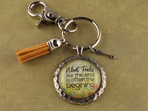 KEY34- What Feels like the end is often the beginning Keychain