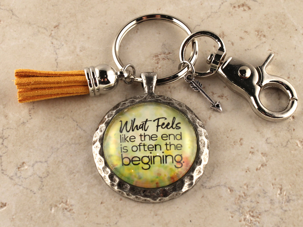 KEY34- What Feels like the end is often the beginning Keychain
