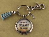 KEY35- If You Can Dream It You Can Do It Keychain
