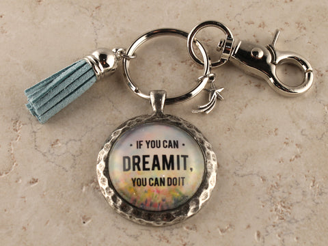 KEY35- If You Can Dream It You Can Do It Keychain