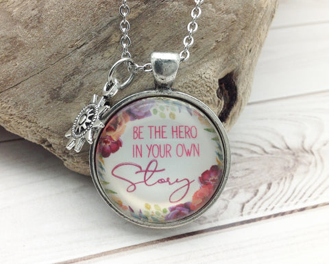 Be the Hero in Your Own Story Pewter Necklace